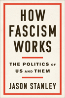 How Fascism Works: The Politics of Us and Them 0525511857 Book Cover