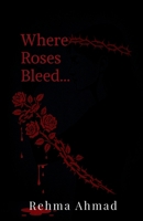 Where Roses Bleed... B0FHBHQL21 Book Cover