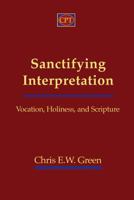 Sanctifying Interpretation: Vocation, Holiness, and Scripture 1935931482 Book Cover