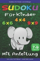 Sudoku für Kinder Anfänger und Beginner mit Anleitung: 4x4 - 6x6 - 9x9 Sudoku Rätsel mit Tierfiguren zum Ausmalen - Level sehr leicht mit ansteigendem Schwierigkeitsgrad B084QMDB8H Book Cover