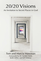 20/20 Visions: An Invitation to Experience Secret Places in God. 1079122249 Book Cover