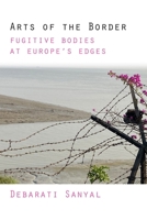 Arts of the Border: Fugitive Bodies at Europe's Edges 1531512135 Book Cover