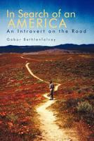 In Search of an America: An Introvert on the Road 1462880487 Book Cover