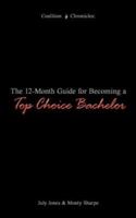 The 12-Month Guide for Becoming a Top Choice Bachelor 1434309134 Book Cover