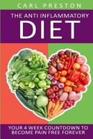 Anti Inflammatory Diet: Your 4 Week Anti Inflammatory Diet Countdown to Become Pain Free Forever 1534614893 Book Cover