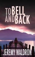 To Bell and Back 1953570070 Book Cover