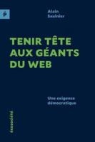 Tenir tête aux géants du web - Une exigence démocratique 2898570281 Book Cover