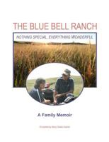 The Blue Bell Ranch: Nothing Special, Everything Wonderful 171939220X Book Cover