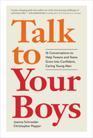 Talk to Your Boys: 17 Conversations to Help Your Son Grow into a Confident and Caring Young Man