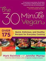 The 30-Minute Vegan: Over 175 Quick, Delicious, and Healthy Recipes for Everyday Cooking 0738213276 Book Cover