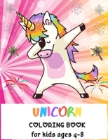 Unicorn Coloring Book For Kids Ages 4-8: A Fun Kid Workbook Game For Learning, Coloring, Dot To Dot and More! B084DGQFQQ Book Cover