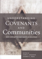 Understanding Covenants and Communities : Jews and Latter-Day Saints in Dialogue 1944394966 Book Cover