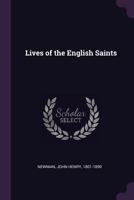 The Lives of the English Saints 1146449836 Book Cover