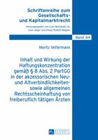 Inhalt Und Wirkung Der Haftungskonzentration Gemae 8 ABS.2 Partgg in Der Akzessorischen Neu- Und Altverbindlichkeiten- Sowie Allgemeinen Rechtsscheinhaftung Von Freiberuflich Taetigen Aerzten 3631645538 Book Cover