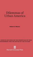 Dilemmas Of Urban America (Godkin Lecture) 0674366565 Book Cover