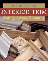 Interior Trim: Making, Installing & Finishing 0806992972 Book Cover