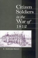 Citizen Soldiers in the War of 1812 0813120896 Book Cover