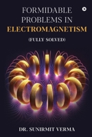Formidable Problems in Electromagnetism: (Fully Solved) B0DS6BB9F6 Book Cover