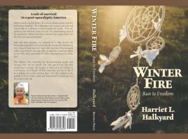 Winter Fire: Run to Freedom - A tale of survival in a post-apocalyptic America 0974908002 Book Cover