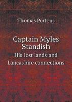 Captain Myles Standish His Lost Lands and Lancashire Connections 5519467196 Book Cover
