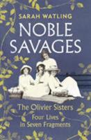 Noble Savages: The Olivier Sisters 0190867396 Book Cover