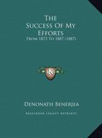 The Success Of My Efforts: From 1873 To 1887 1279329653 Book Cover
