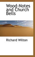 Wood-Notes and Church Bells 3337261833 Book Cover