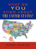 What Do You Know About the United States? 1449015050 Book Cover