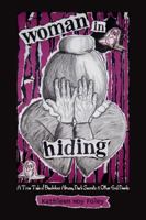 Woman In Hiding: A True Tale of Backdoor Abuse, Dark Secrets & Other Evil Deeds 098285580X Book Cover