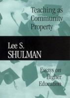 Teaching as Community Property: Essays on Higher Education (JB-Carnegie Foundation for the Adavancement of Teaching) 0787972010 Book Cover