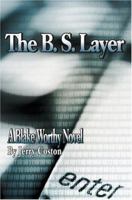 The B. S. Layer: A Blake Worthy Novel 0595389430 Book Cover