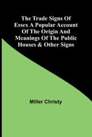The Trade Signs of Essex A popular account of the origin and meanings of the public houses & other signs 9357962158 Book Cover