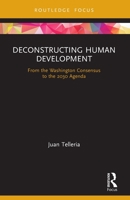 Deconstructing Human Development: From the Washington Consensus to the 2030 Agenda 0367676613 Book Cover