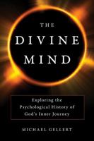 The Divine Mind: Exploring the Psychological History of God's Inner Journey 1633883175 Book Cover