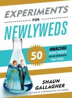 Experiments for Newlyweds: 50 Amazing Science Projects You Can Perform with Your Spouse 1492669768 Book Cover