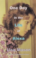 One Day in the Life of Alexa 1546783091 Book Cover