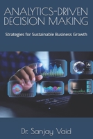 Analytics-Driven Decision Making: Strategies for Sustainable Business Growth B0DV5D95YM Book Cover