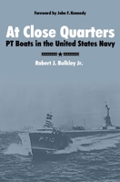 At Close Quarters: PT Boats in the United States Navy 1591140951 Book Cover
