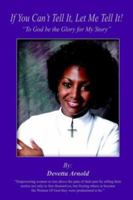If You Can't Tell It, Let Me Tell It!: To God Be the Glory for My Story 1418479721 Book Cover