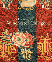 50 Treasures from Winchester College 178551220X Book Cover