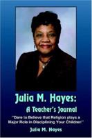 Julia M. Hayes: A Teacher's Journal: "Dare to Believe That Religion Plays A Major Role in Disciplining Your Children" 1418425370 Book Cover