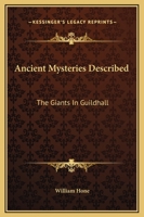 Ancient Mysteries Described: The Giants In Guildhall 1425325068 Book Cover