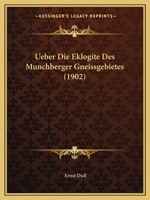 Ueber Die Eklogite Des Munchberger Gneissgebietes (1902) 1160286833 Book Cover