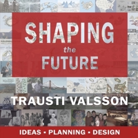 Shaping the Future : Ideas - Planning - Design 1545015333 Book Cover