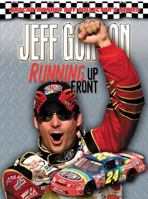 Jeff Gordon: Running Up Front (NASCAR Wonder Boy Collector's) (NASCAR Wonder Boy Collector's) 1572435526 Book Cover