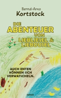Die Abenteuer von Liebliesel & Liebdusel: Auch Enten k�nnen sich verwatscheln. 3991078228 Book Cover