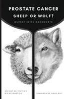 Prostate Cancer: Sheep or Wolf?: Navigating Systemic Misinformation 1732938105 Book Cover