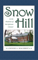 Snow Hill: In the Shadows of the Ephrata Cloister 160635065X Book Cover