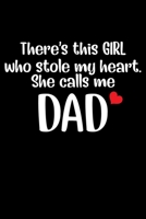 There's This GIRL who stole my heart. She calls me DAD: Funny Father's Day Gift Notebook | 6x9 Inch | 120 Pages | Blank lined Notebook Journal | Blank ... Book | Father Gifts From Daughter. 1711521124 Book Cover