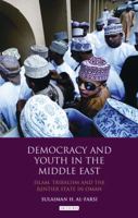 Democracy and Youth in the Middle East: Islam, Tribalism and the Rentier State in Oman 1780760906 Book Cover